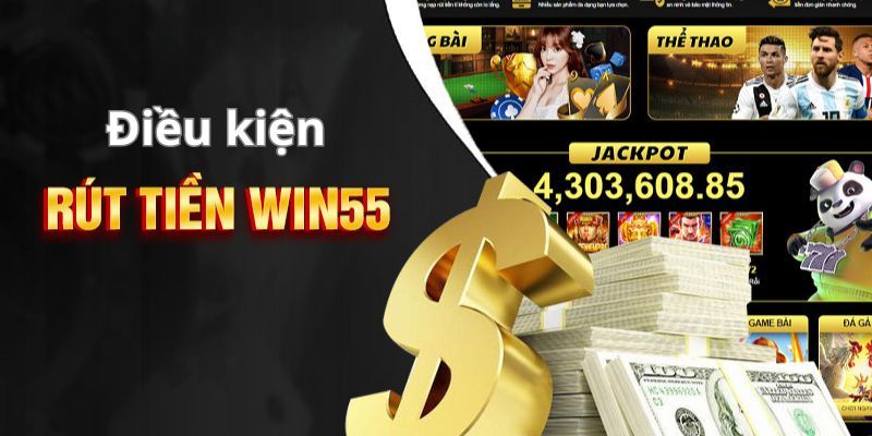 Những điều kiện cần đảm bảo để rút tiền tại  WIN55 thành công