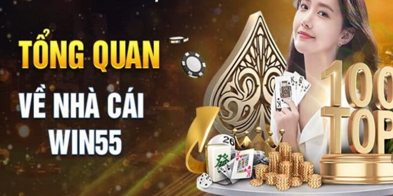 Giới thiệu Win55 - Tổng quan thông tin về nhà cái hàng đầu