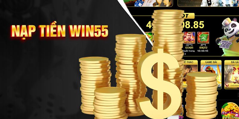 Một số các lưu ý cho bạn khi nạp tiền Win55 