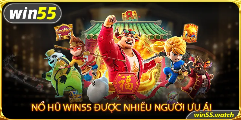 Sảnh game quay hũ win55 cung cấp đến nhiều tính năng mới lạ