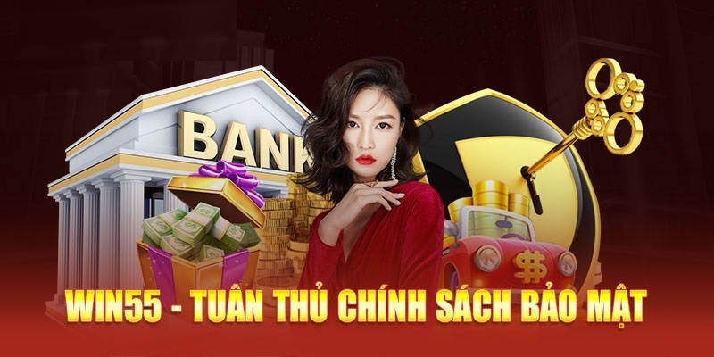 Trách nhiệm đối với chính sách bảo mật Win55