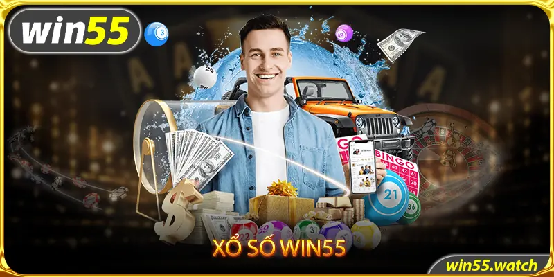 Xổ số Win55 - Thỏa mãn đam mê, làm giàu cực đã