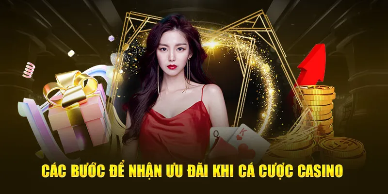 Các bước để nhận ưu đãi khi cá cược casino