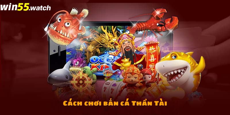 Cách chơi bắn cá Thần Tài chi tiết