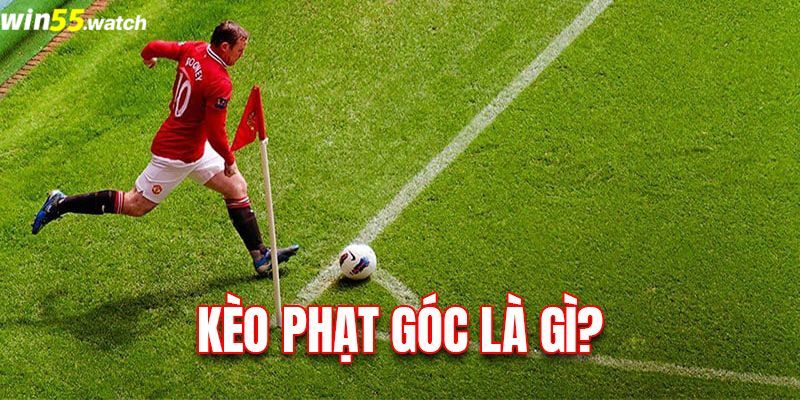 Khái niệm kèo phạt góc là gì?