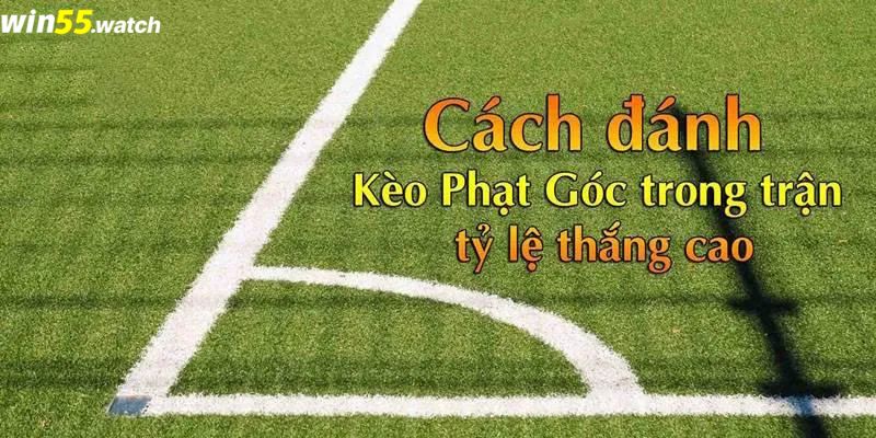 Mẹo cá cược kèo phạt góc thắng lớn