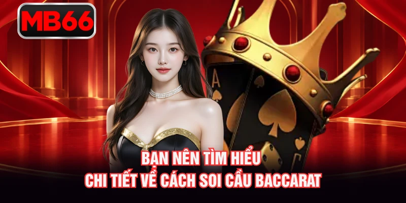 Bạn nên tìm hiểu chi tiết về cách soi cầu Baccarat Bạn nên tìm hiểu chi tiết về cách soi cầu Baccarat