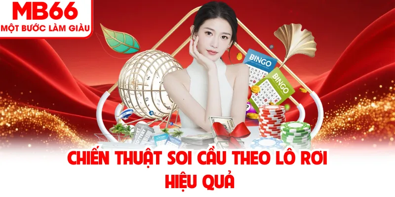 Chiến thuật soi cầu theo lô rơi hiệu quả Chiến thuật soi cầu theo lô rơi hiệu quả