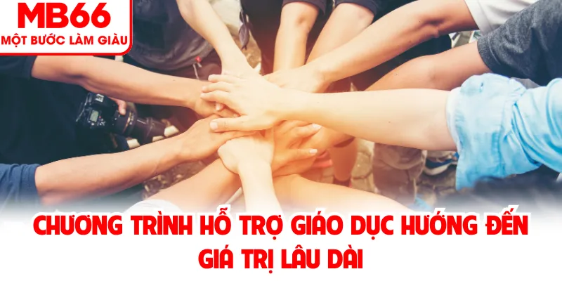 Chương Trình Hỗ Trợ Giáo Dục Hướng Đến Giá Trị Lâu Dài Chương Trình Hỗ Trợ Giáo Dục Hướng Đến Giá Trị Lâu Dài
