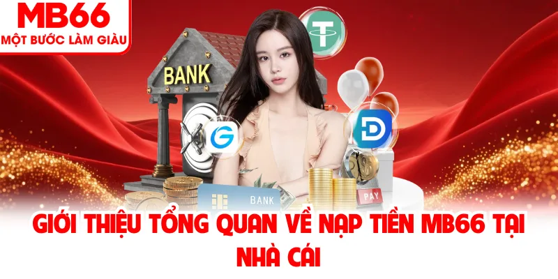 Giới thiệu tổng quan về nạp tiền MB66 tại nhà cái Giới thiệu tổng quan về nạp tiền MB66 tại nhà cái