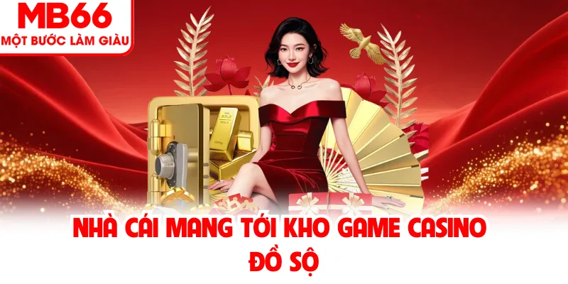 Nhà cái mang tới kho game casino đồ sộ Nhà cái mang tới kho game casino đồ sộ
