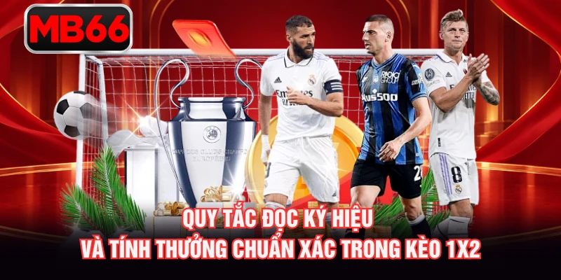 Quy tắc đọc ký hiệu và tính thưởng chuẩn xác trong kèo 1X2 Quy tắc đọc ký hiệu và tính thưởng chuẩn xác trong kèo 1X2