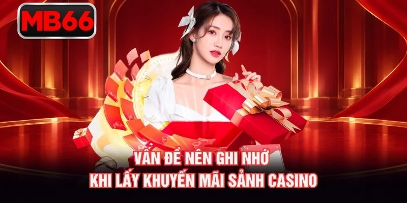 Vấn đề nên ghi nhớ khi lấy khuyến mãi sảnh casino Vấn đề nên ghi nhớ khi lấy khuyến mãi sảnh casino